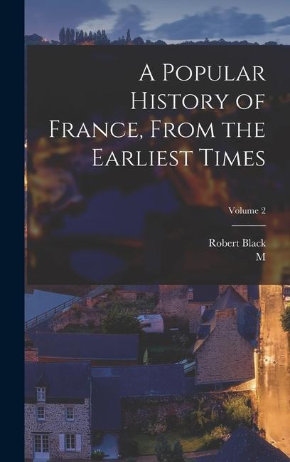A Popular History of France From the Earliest Times; Volume 2