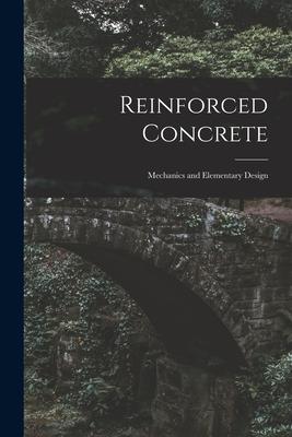 Reinforced Concrete: Mechanics and Elementary 