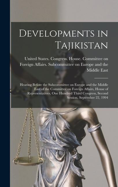 Developments in Tajikistan: Hearing Before the Subcommittee on Europe and the Middle East of the Committee on Foreign Affairs House of Representa