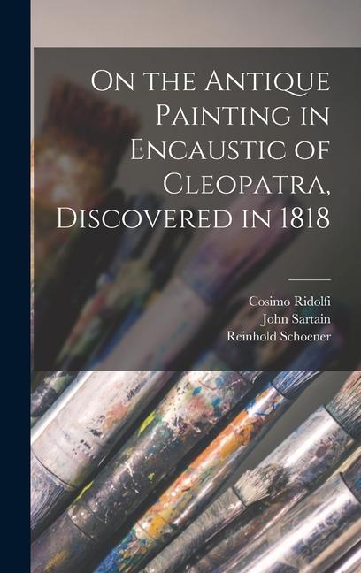 On the Antique Painting in Encaustic of Cleopatra Discovered in 1818