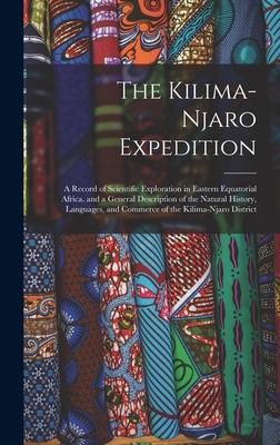 The Kilima-Njaro Expedition: A Record of Scientific Exploration in Eastern Equatorial Africa. and a General Description of the Natural History Lan
