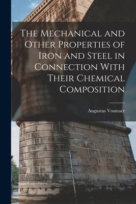 The Mechanical and Other Properties of Iron and Steel in Connection With Their Chemical Composition