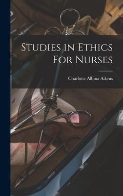 Studies in Ethics For Nurses
