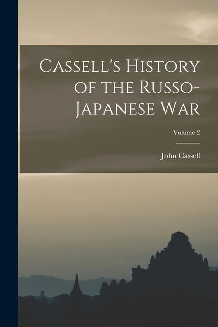 Cassell‘s History of the Russo-Japanese War; Volume 2