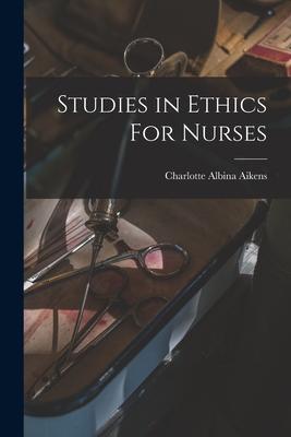 Studies in Ethics For Nurses