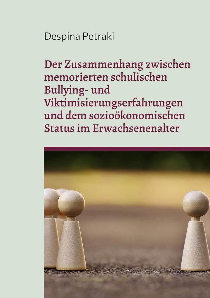 Der Zusammenhang zwischen memorierten schulischen Bullying- und Viktimisierungserfahrungen und dem sozioökonomischen Status im Erwachsenenalter