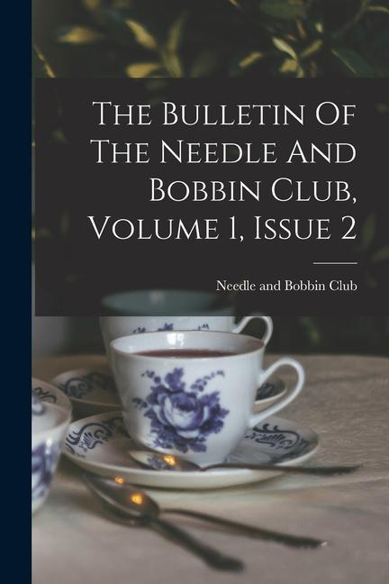 The Bulletin Of The Needle And Bobbin Club Volume 1 Issue 2