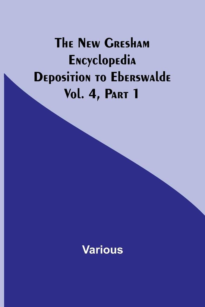 The New Gresham Encyclopedia. Deposition to Eberswalde ; Vol. 4 Part 1