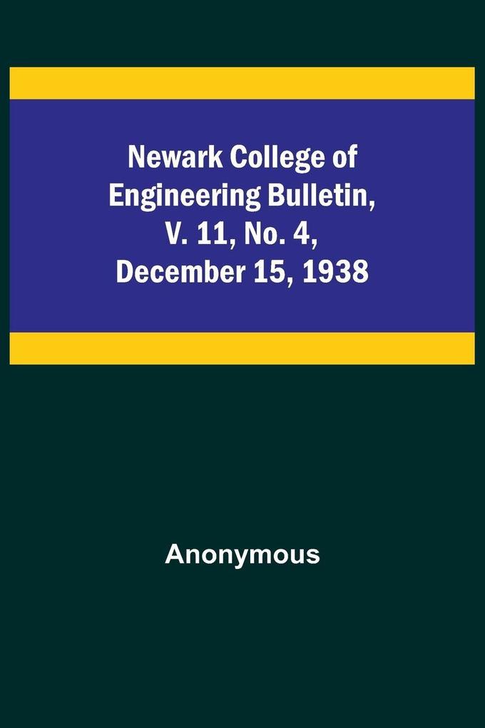 Newark College of Engineering Bulletin v. 11 No. 4 December 15 1938