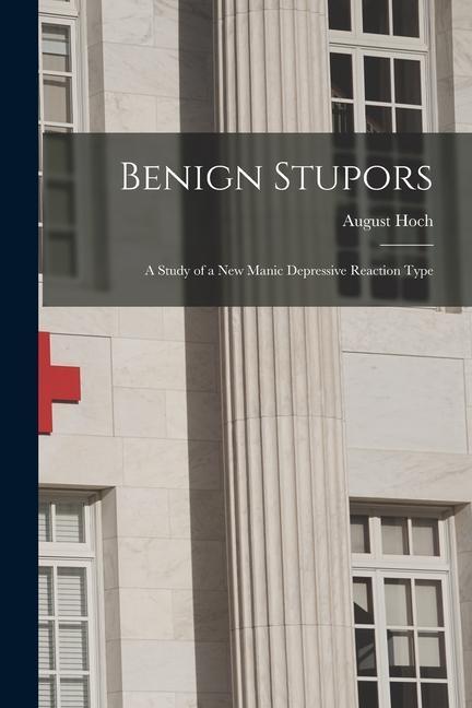 Benign Stupors: A Study of a New Manic Depressive Reaction Type
