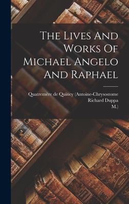 The Lives And Works Of Michael Angelo And Raphael