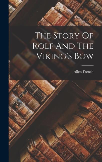 The Story Of Rolf And The Viking‘s Bow