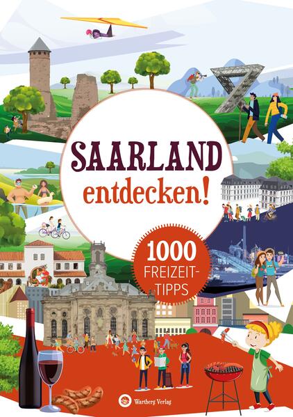 Saarland entdecken! 1000 Freizeittipps : Natur Kultur Sport Spaß