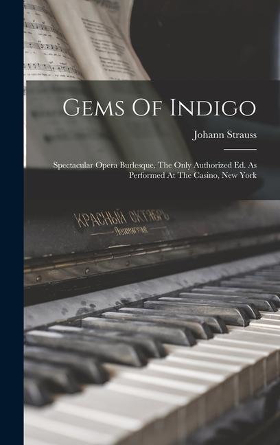 Gems Of Indigo: Spectacular Opera Burlesque. The Only Authorized Ed. As Performed At The Casino New York