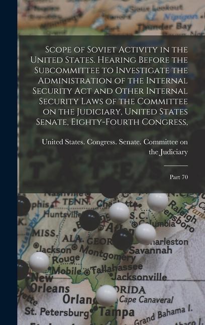 Scope of Soviet Activity in the United States. Hearing Before the Subcommittee to Investigate the Administration of the Internal Security Act and Othe