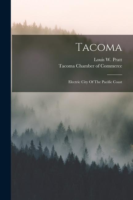 Tacoma: Electric City Of The Pacific Coast