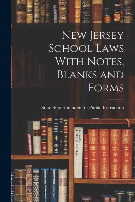 New Jersey School Laws With Notes Blanks and Forms