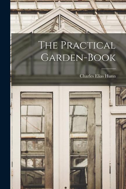 The Practical Garden-book