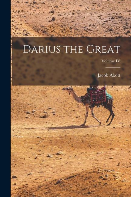 Darius the Great; Volume IV