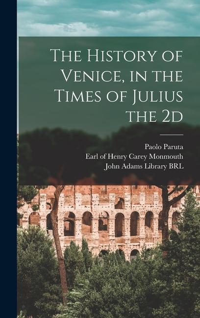 The History of Venice in the Times of Julius the 2d