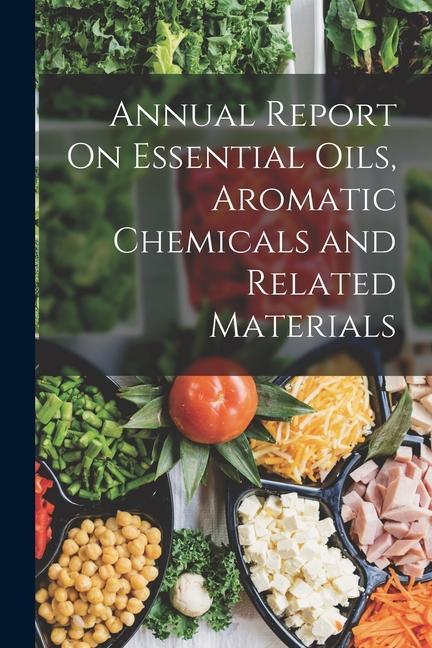 Annual Report On Essential Oils Aromatic Chemicals and Related Materials