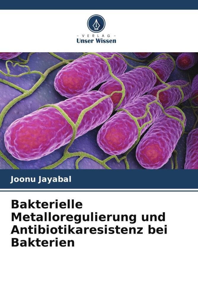 Bakterielle Metalloregulierung und Antibiotikaresistenz bei Bakterien