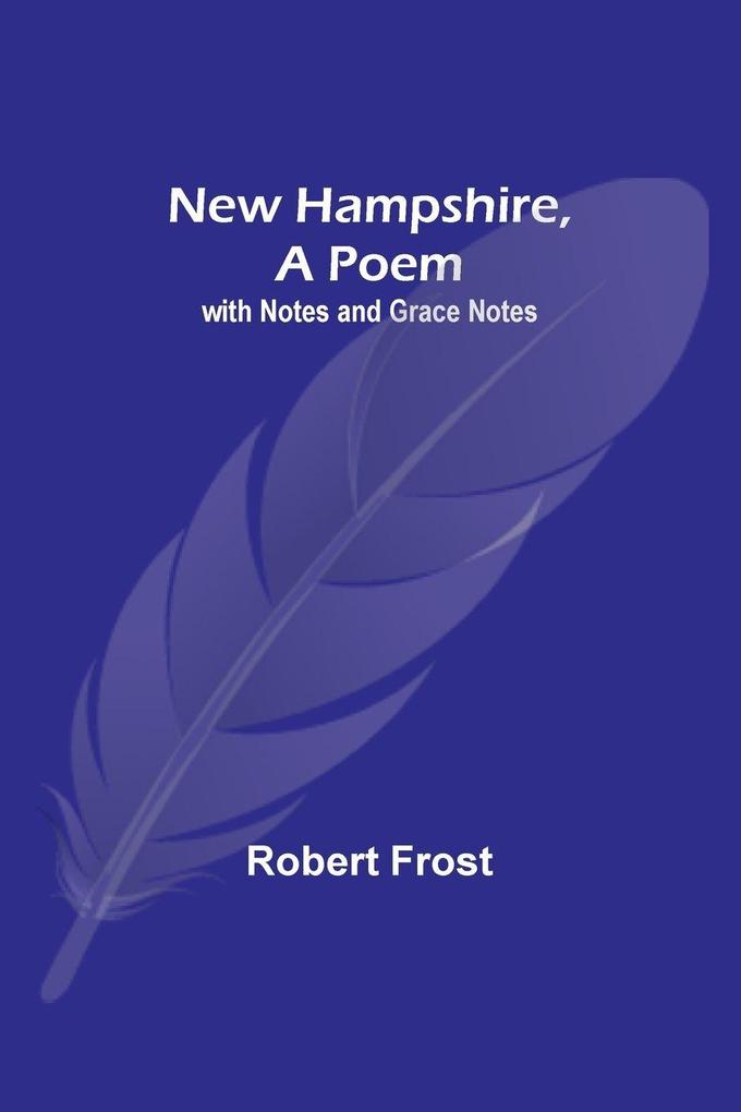 New Hampshire A Poem; with Notes and Grace Notes