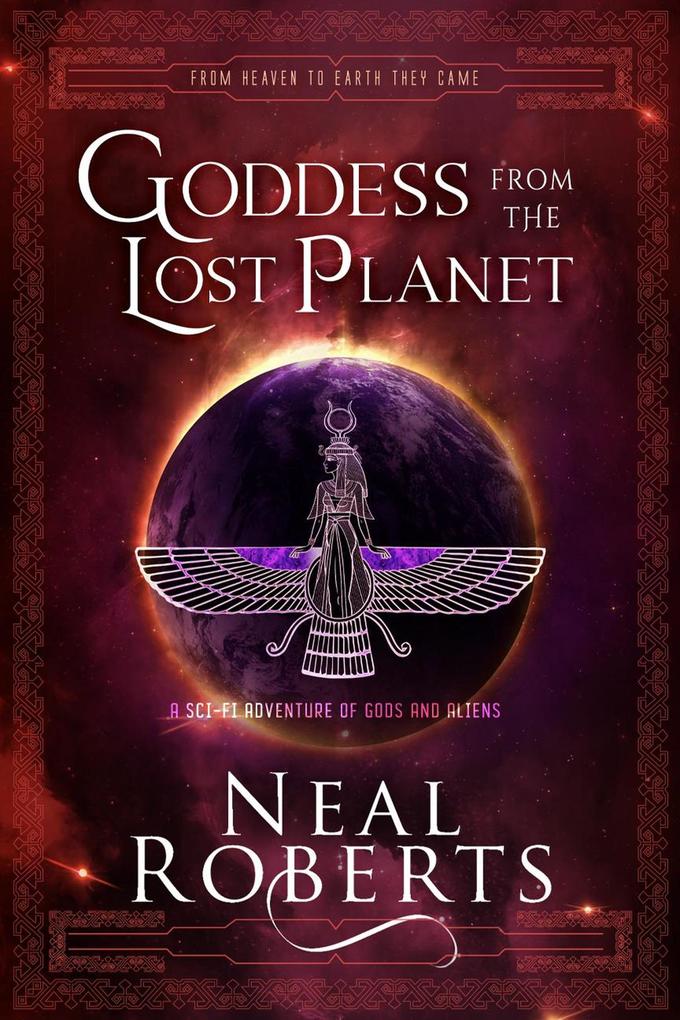 Goddess from the Lost Planet: A Sci-Fi Adventure of Gods and Aliens (From Heaven To Earth They Came #1)