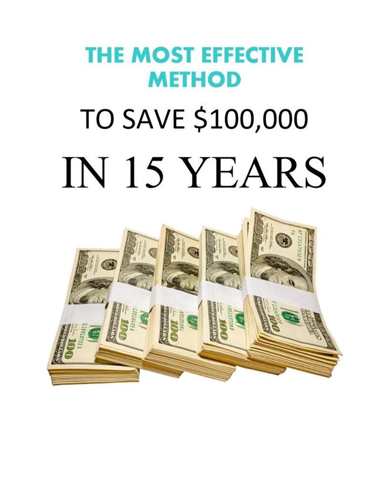 The Most Effective Method To Save $100000 in 15 Years