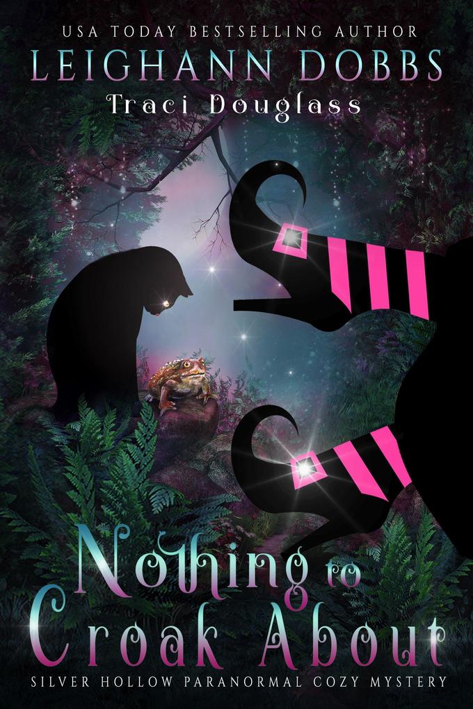 Nothing To Croak About (Silver Hollow Paranormal Cozy Mystery Series #3)
