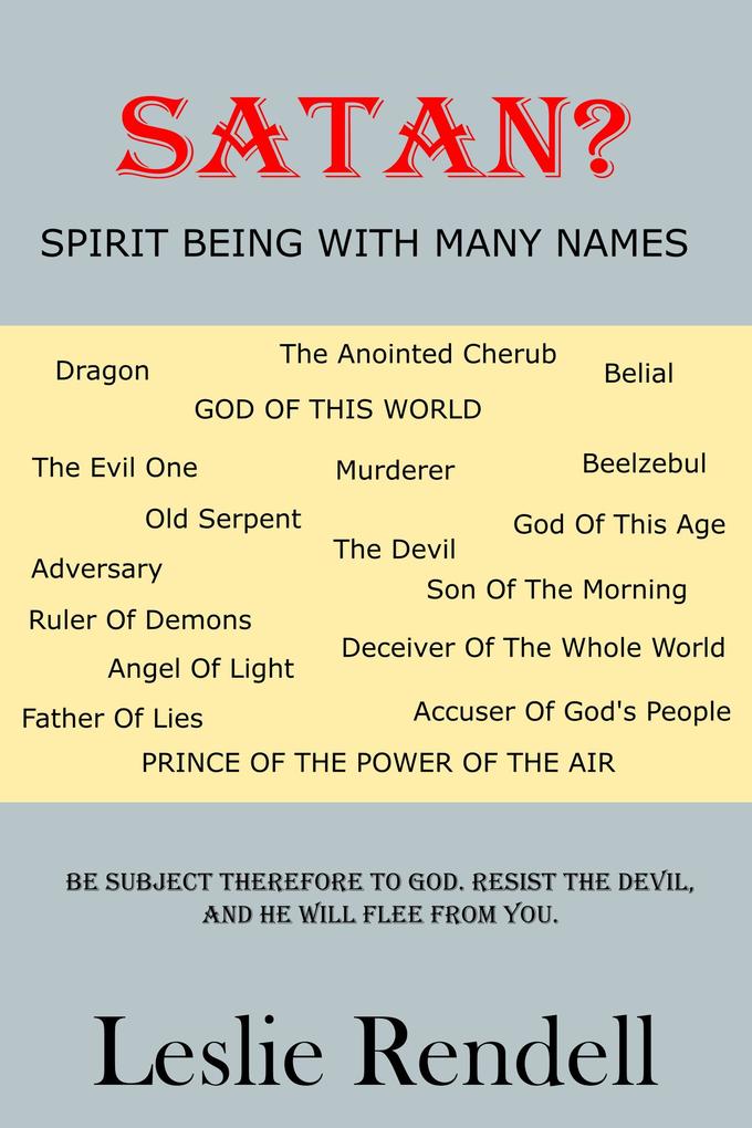 Satan Spirit Being With Many Names (Bible Studies #22)