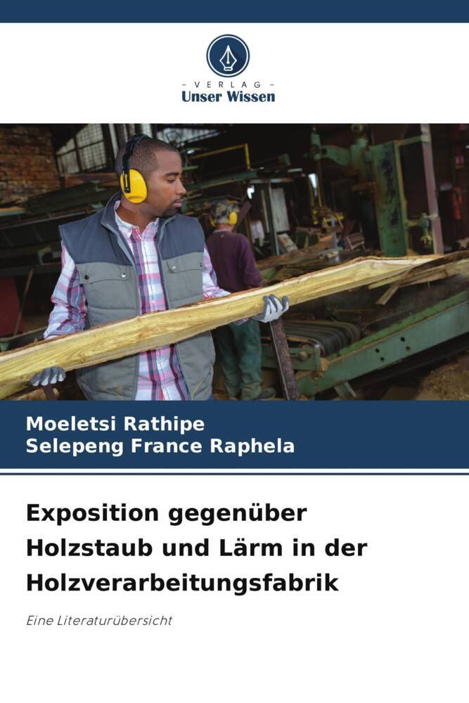 Exposition gegenüber Holzstaub und Lärm in der Holzverarbeitungsfabrik