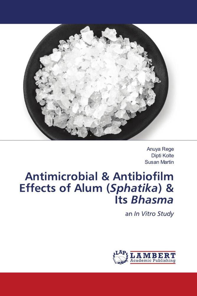 Antimicrobial & Antibiofilm Effects of Alum (Sphatika) & Its Bhasma