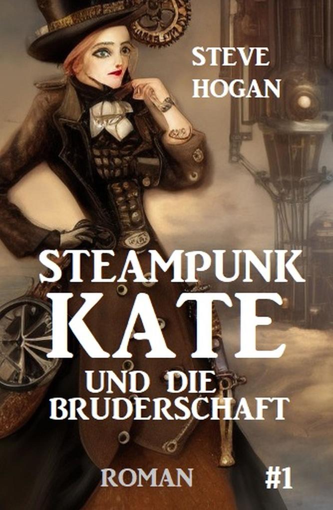 Steampunk Kate und die Bruderschaft: Steampunk Kate 1