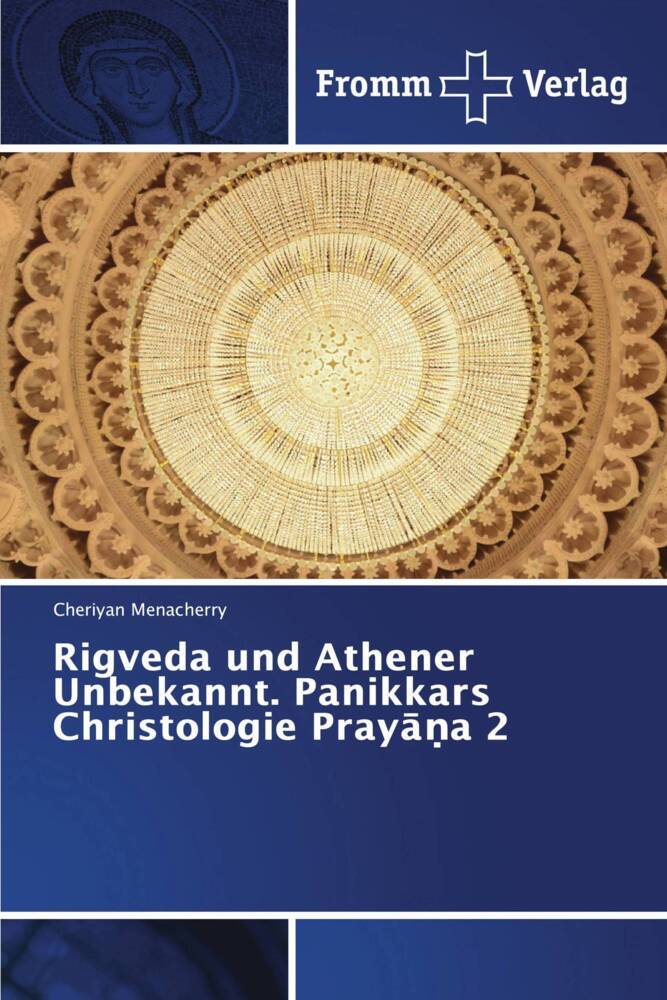 Rigveda und Athener Unbekannt. Panikkars Christologie Praya 2