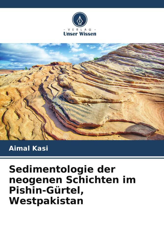 Sedimentologie der neogenen Schichten im Pishin-Gürtel Westpakistan
