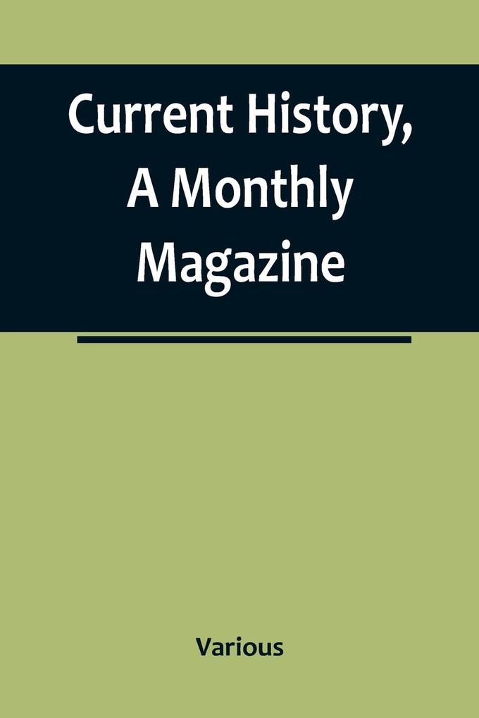 Current History A Monthly Magazine; The European War March 1915