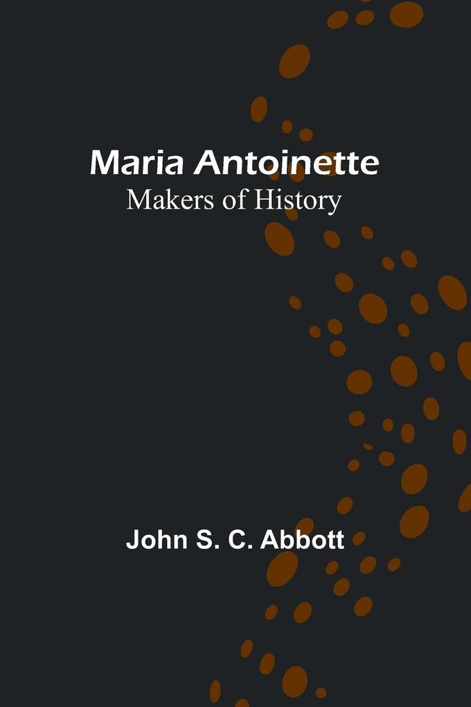 Maria Antoinette; Makers of History