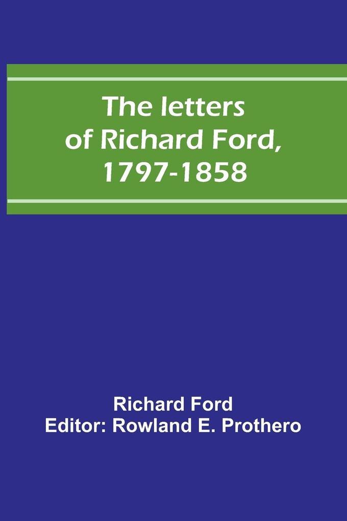 The letters of Richard Ford 1797-1858