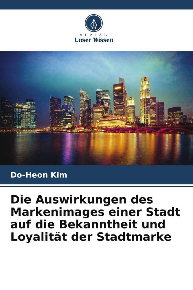 Die Auswirkungen des Markenimages einer Stadt auf die Bekanntheit und Loyalität der Stadtmarke