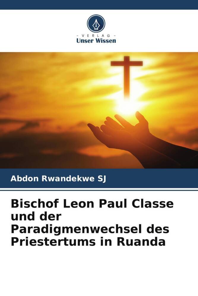 Bischof Leon Paul Classe und der Paradigmenwechsel des Priestertums in Ruanda