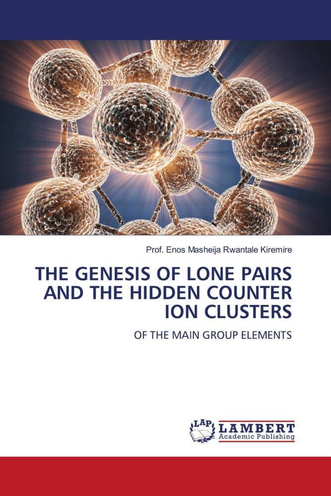 THE GENESIS OF LONE PAIRS AND THE HIDDEN COUNTER ION CLUSTERS