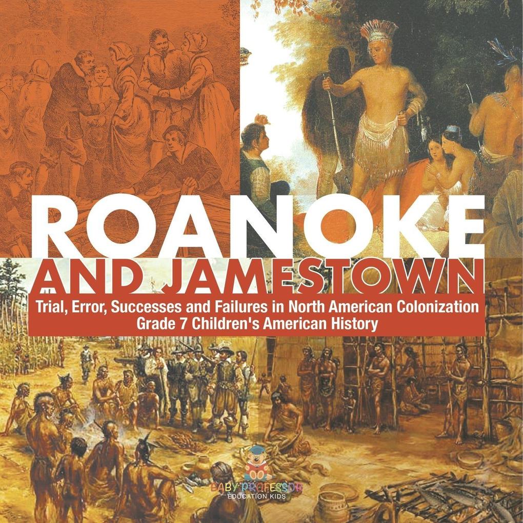 Roanoke and Jamestown! | Trial Error Successes and Failures in North American Colonization | Grade 7 Children's American History