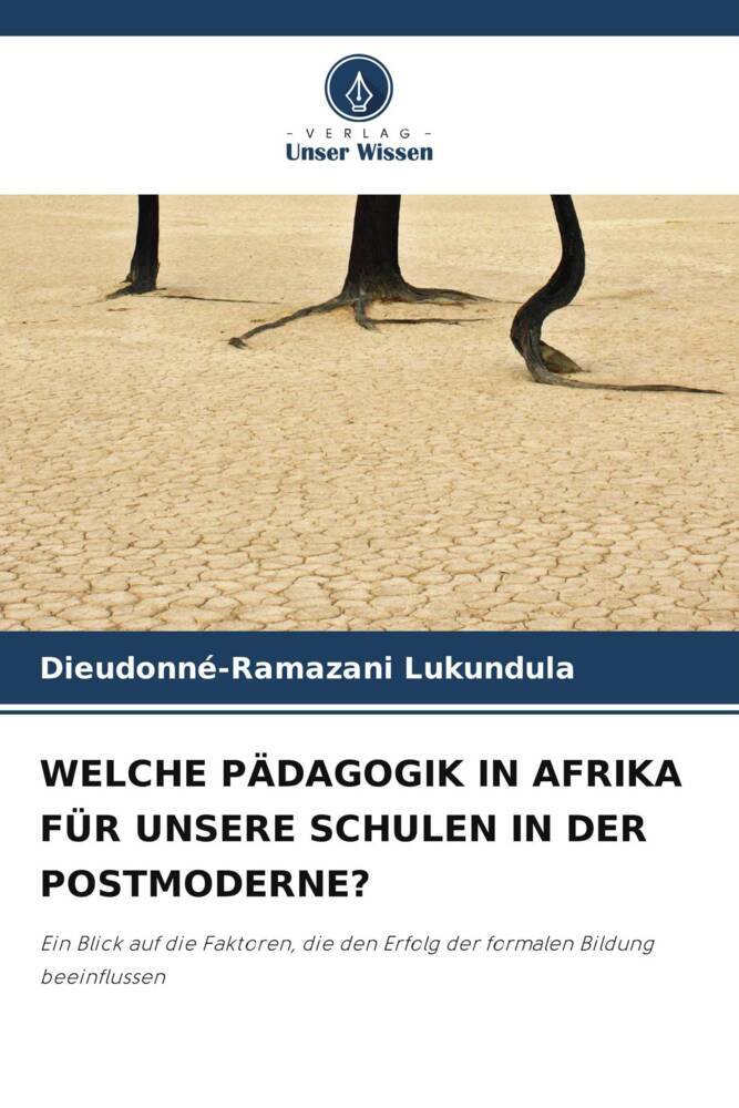 WELCHE PÄDAGOGIK IN AFRIKA FÜR UNSERE SCHULEN IN DER POSTMODERNE?