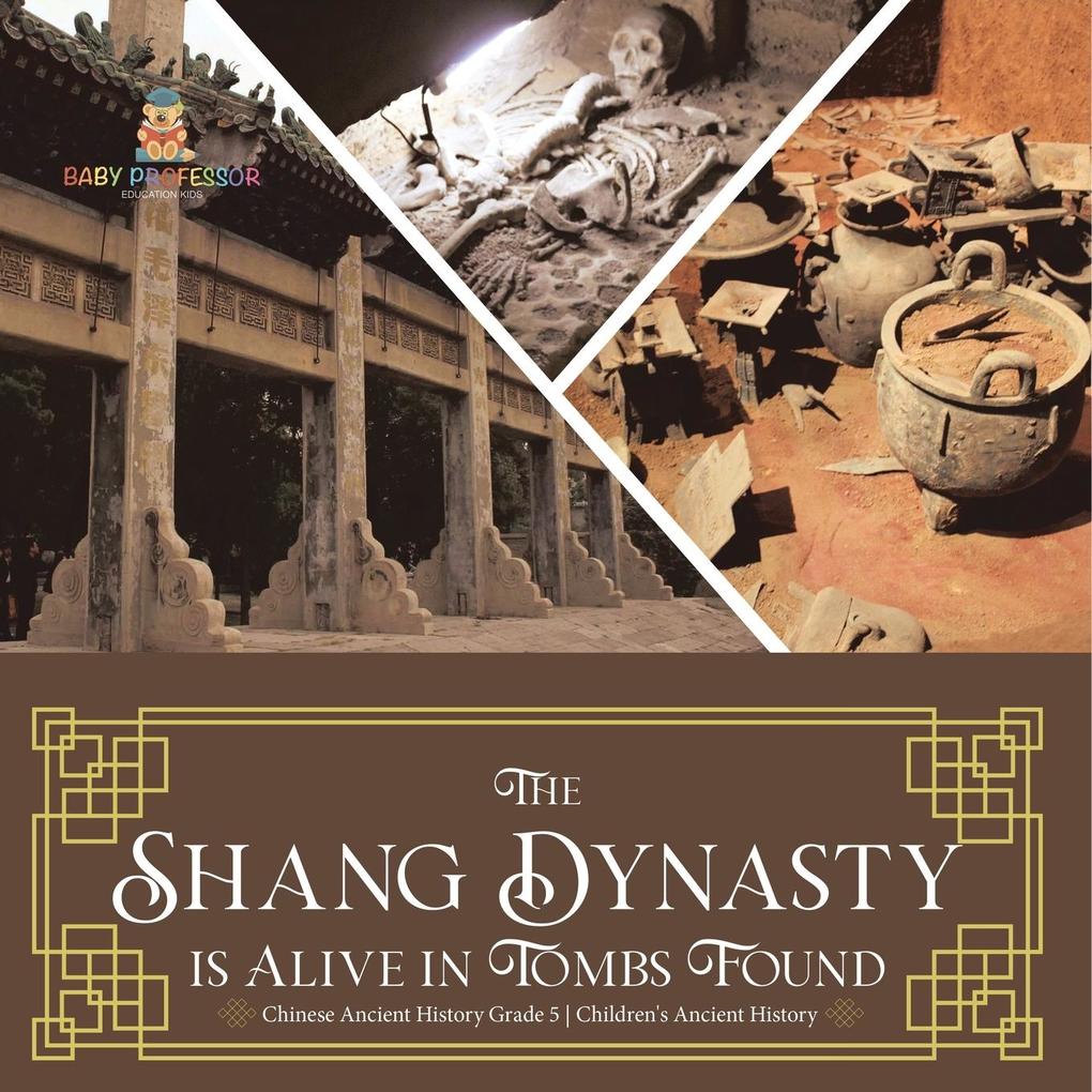 The Shang Dynasty is Alive in Tombs Found | Chinese Ancient History Grade 5 | Children‘s Ancient History