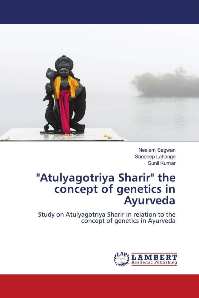 'Atulyagotriya Sharir' the concept of genetics in Ayurveda