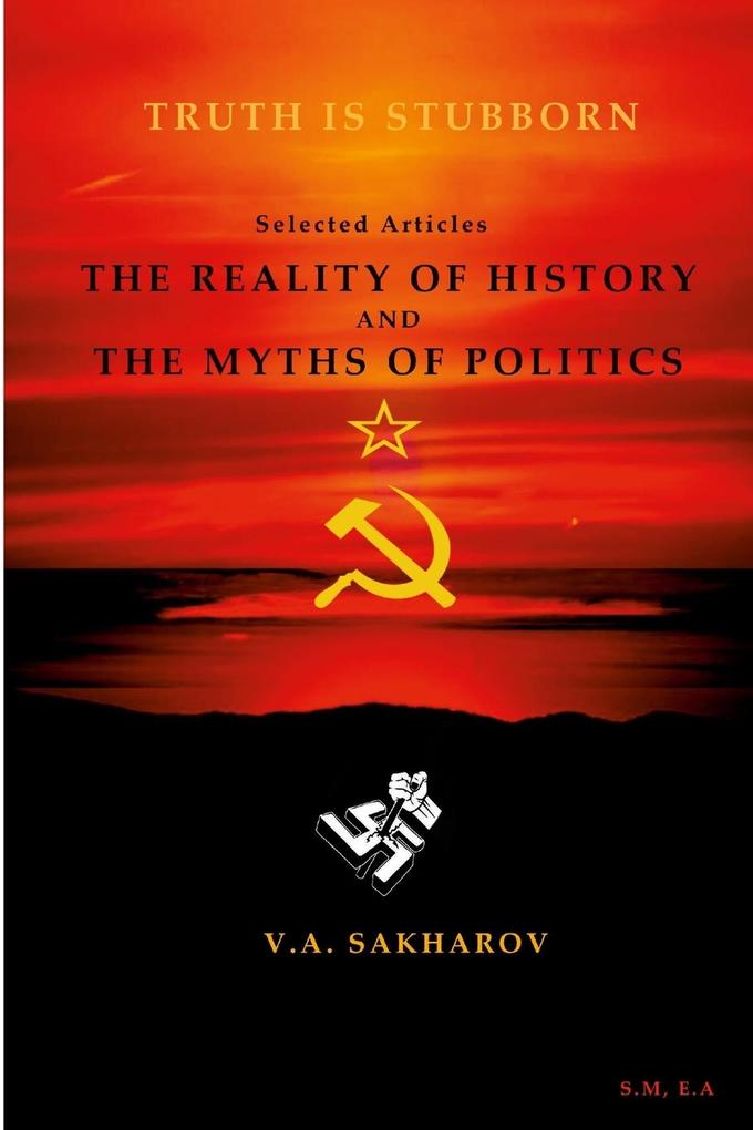 The reality of history and the myths of politics'- V.A Sakharin