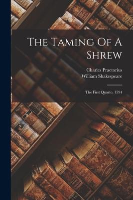 The Taming Of A Shrew: The First Quarto 1594