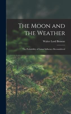 The Moon and the Weather: The Probability of Lunar Influence Reconsidered