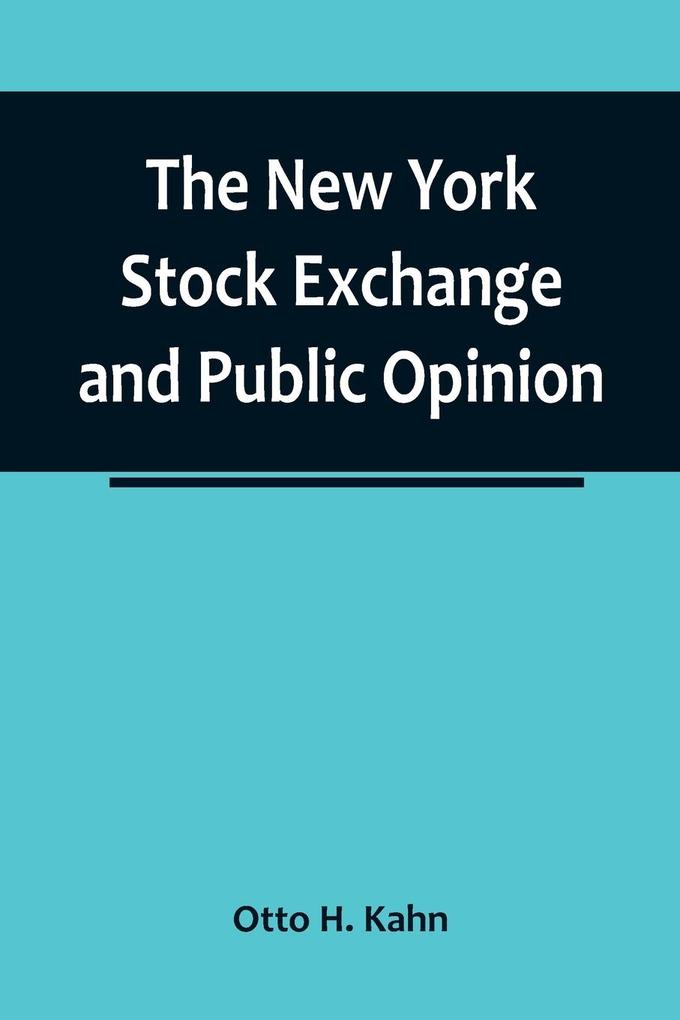 The New York Stock Exchange and Public Opinion; Remarks at Annual Dinner Association of Stock Exchange Brokers Held at the Astor Hotel New York January 24 1917
